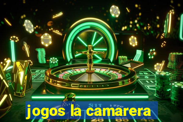 jogos la camarera